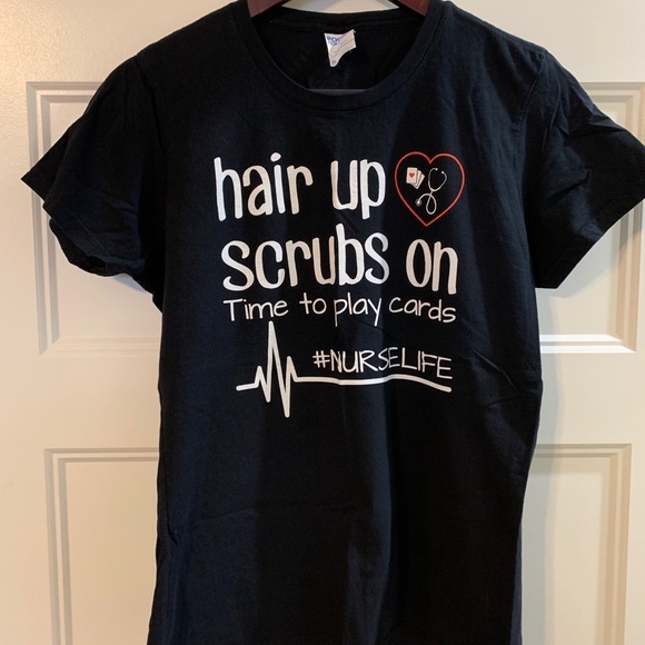 Port and Company Tops - Hair Up, Scrubs On, Time to Play Cards Shirt